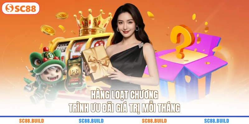 Hàng loạt chương trình ưu đãi giá trị mỗi tháng